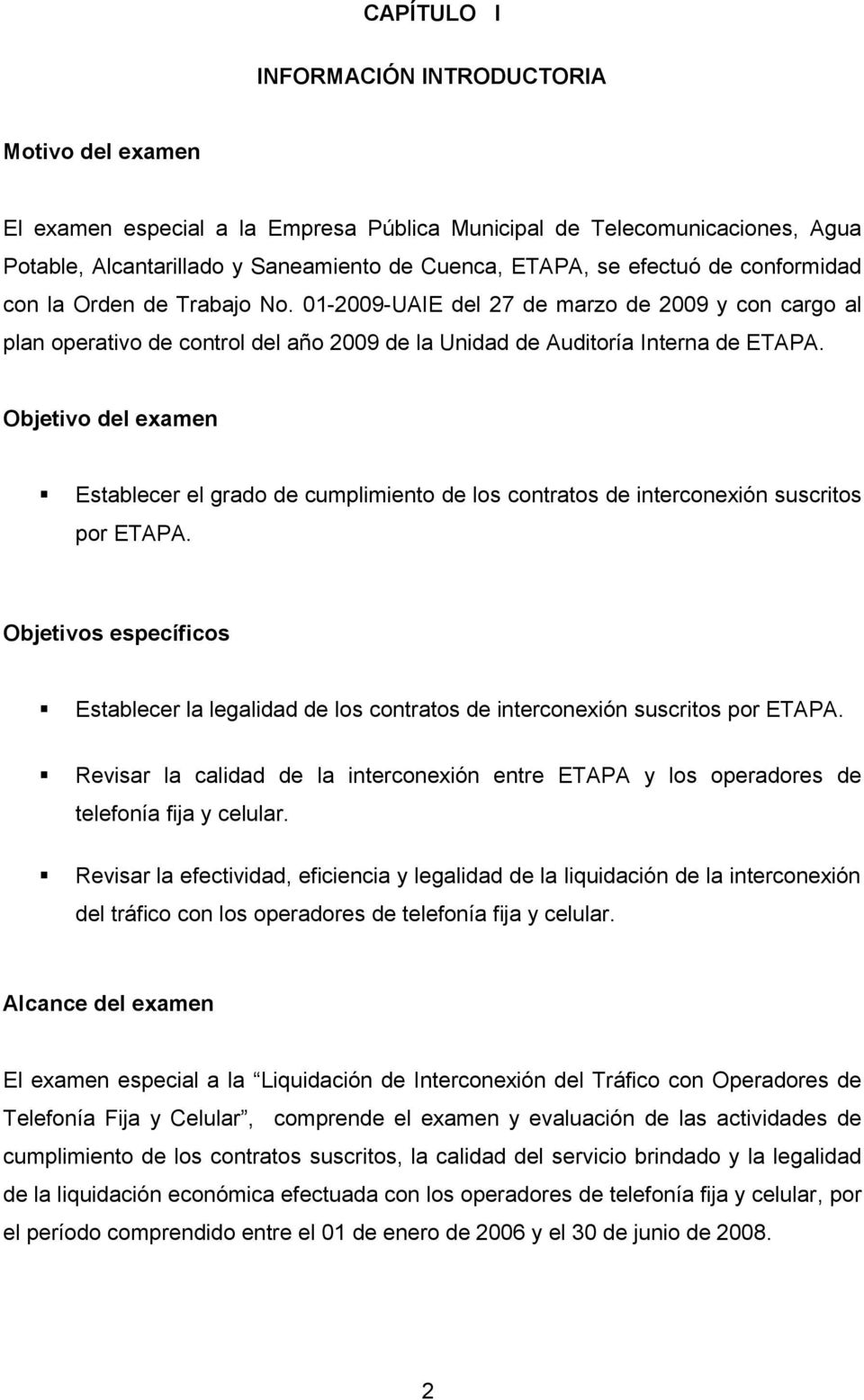 01-2009-UAIE del 27 de marzo de 2009 y con cargo al plan operativo de control del año 2009 de la Unidad de Auditoría Interna de ETAPA.