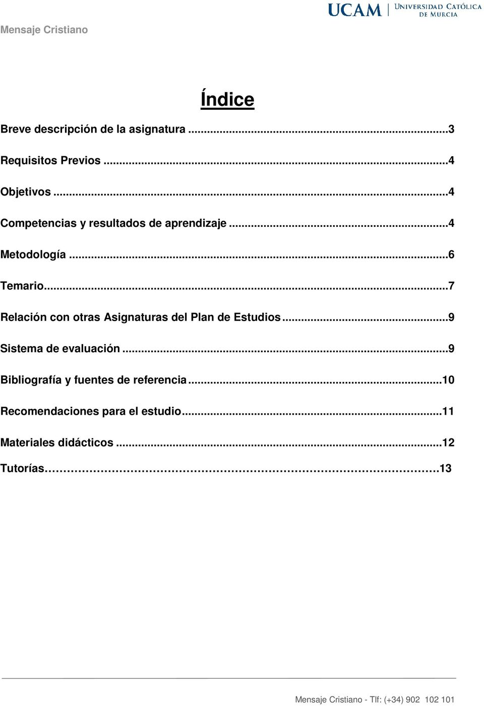..7 Relación con otras Asignaturas del Plan de Estudios...9 Sistema de evaluación.