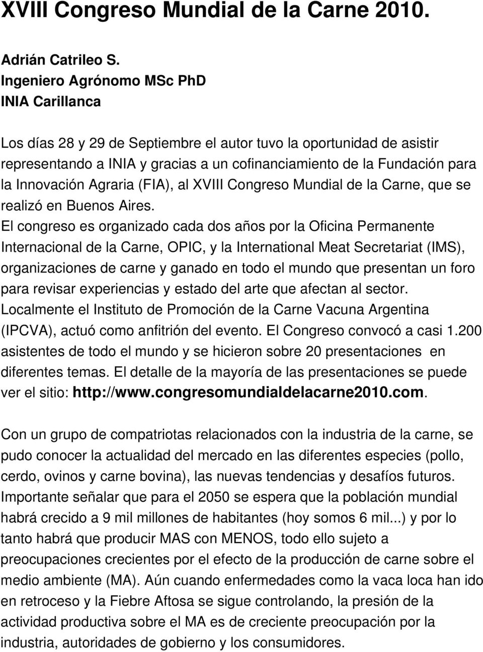 Innovación Agraria (FIA), al XVIII Congreso Mundial de la Carne, que se realizó en Buenos Aires.
