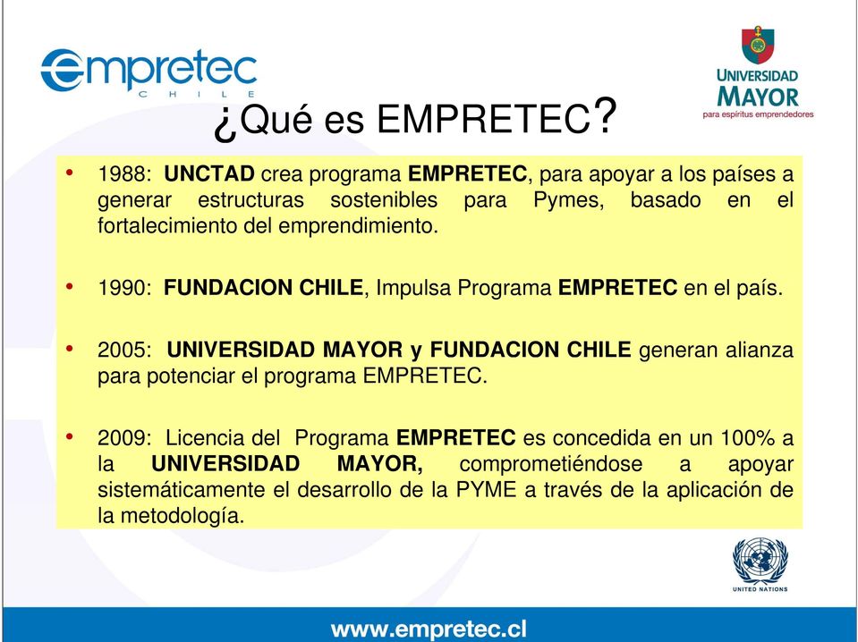 emprendimiento. 1990: FUNDACION CHILE, Impulsa Programa EMPRETEC en el país.