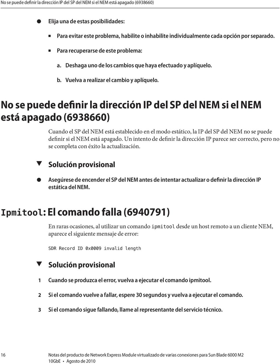 No se puede definir la dirección IP del SP del NEM si el NEM está apagado (6938660) Cuando el SP del NEM está establecido en el modo estático, la IP del SP del NEM no se puede definir si el NEM está