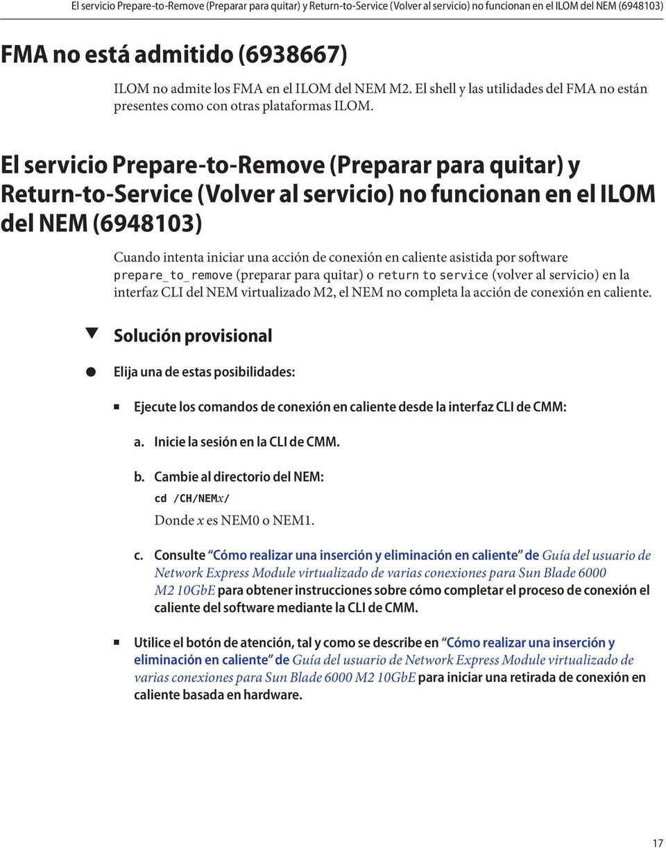 El servicio Prepare-to-Remove (Preparar para quitar) y Return-to-Service (Volver al servicio) no funcionan en el ILOM del NEM (6948103) Cuando intenta iniciar una acción de conexión en caliente
