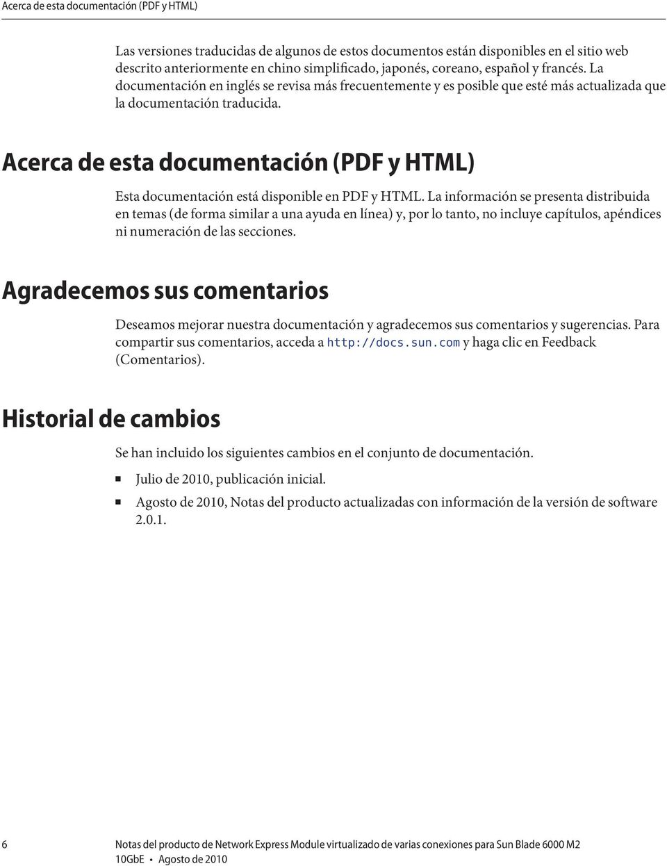 Acerca de esta documentación (PDF y HTML) Esta documentación está disponible en PDF y HTML.