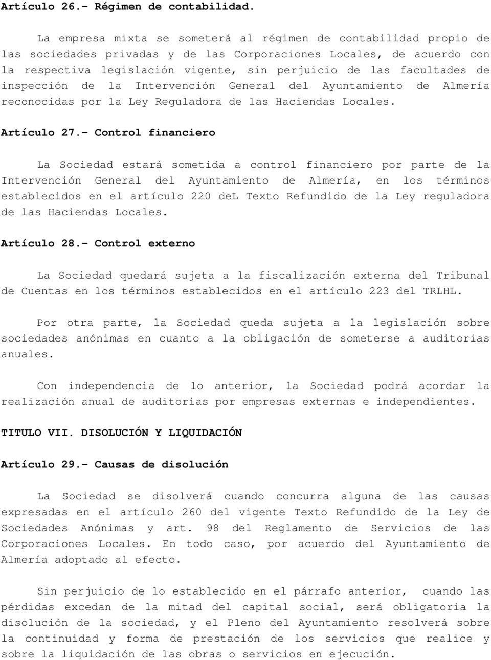 facultades de inspección de la Intervención General del Ayuntamiento de Almería reconocidas por la Ley Reguladora de las Haciendas Locales. Artículo 27.
