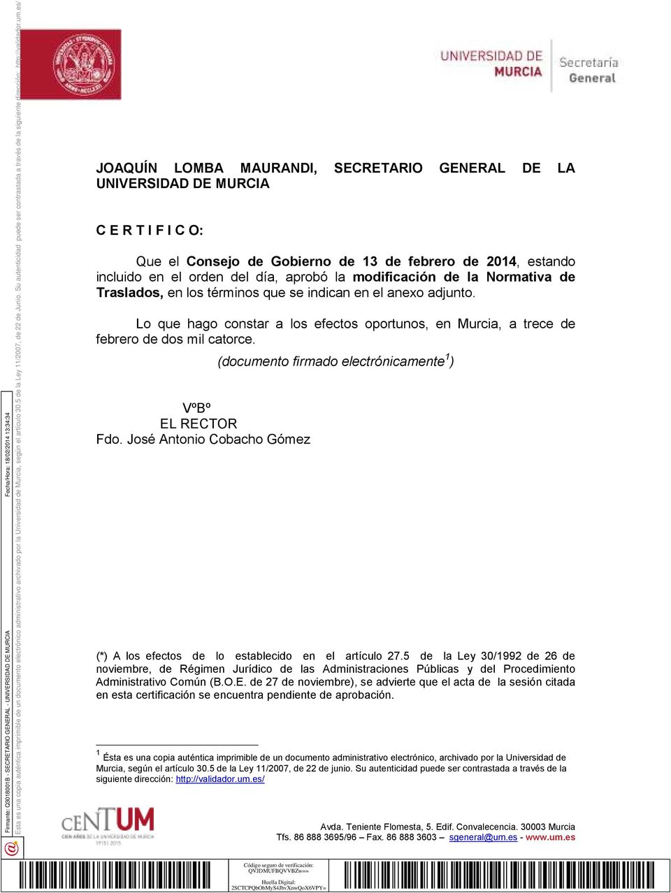 VºBº EL RECTOR Fdo. José Antonio Cobacho Gómez (documento firmado electrónicamente 1 ) (*) A los efectos de lo establecido en el artículo 27.