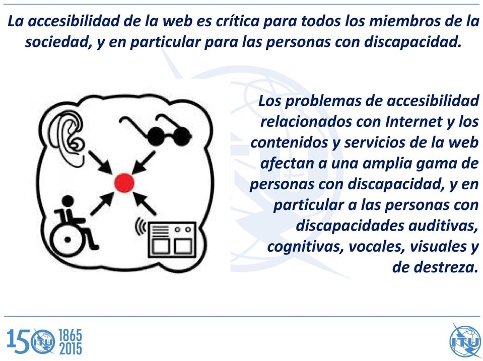 Los problemas de accesibilidad relacionados con Internet y los contenidos y servicios de la web