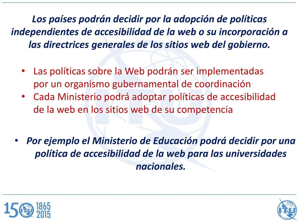 Las políticas sobre la Web podrán ser implementadas por un organismo gubernamental de coordinación Cada Ministerio podrá