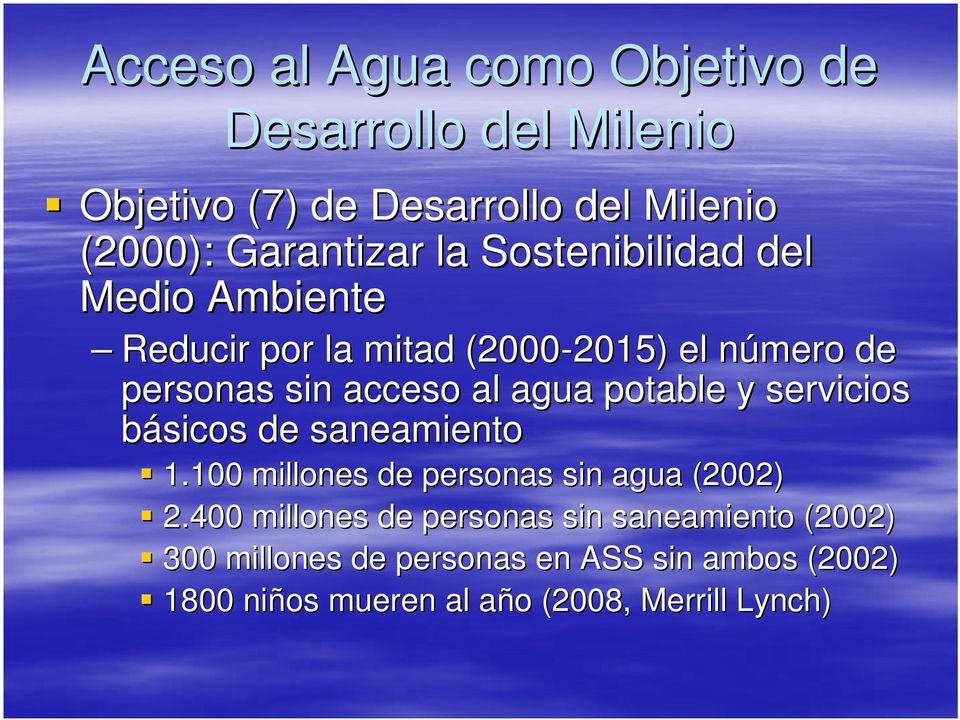 potable y servicios básicos de saneamiento 1.100 millones de personas sin agua (2002) 2.
