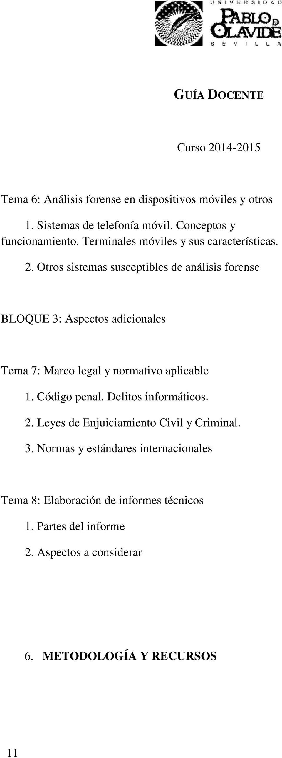 Otros sistemas susceptibles de análisis forense BLOQUE 3: Aspectos adicionales Tema 7: Marco legal y normativo aplicable 1.