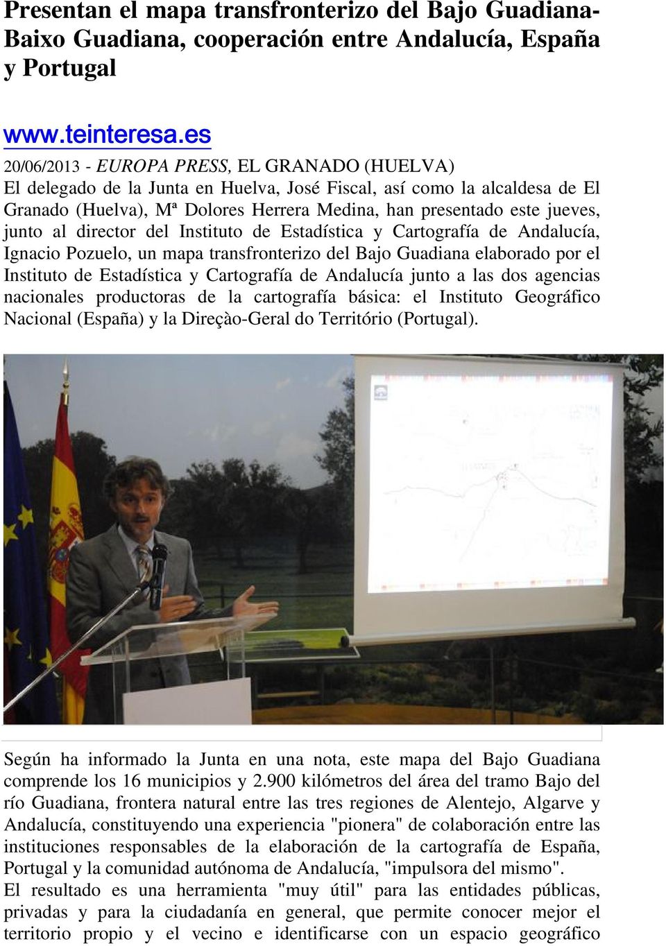 junto al director del Instituto de Estadística y Cartografía de Andalucía, Ignacio Pozuelo, un mapa transfronterizo del Bajo Guadiana elaborado por el Instituto de Estadística y Cartografía de