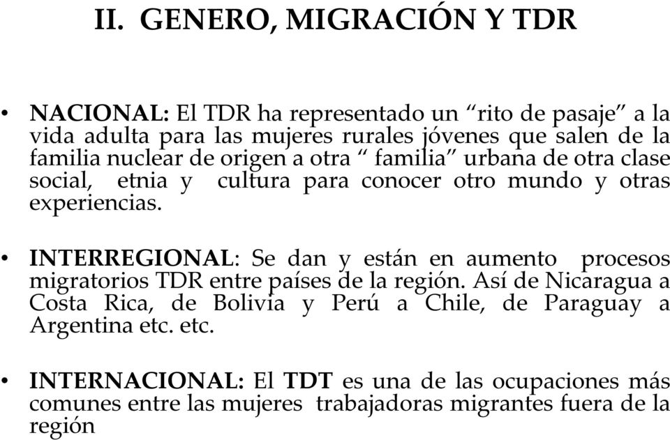 INTERREGIONAL: Se dan y están en aumento procesos migratorios TDR entre países de la región.