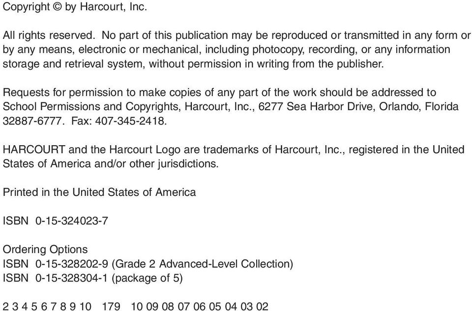 without permission in writing from the publisher. Requests for permission to make copies of any part of the work should be addressed to School Permissions and Copyrights, Harcourt, Inc.