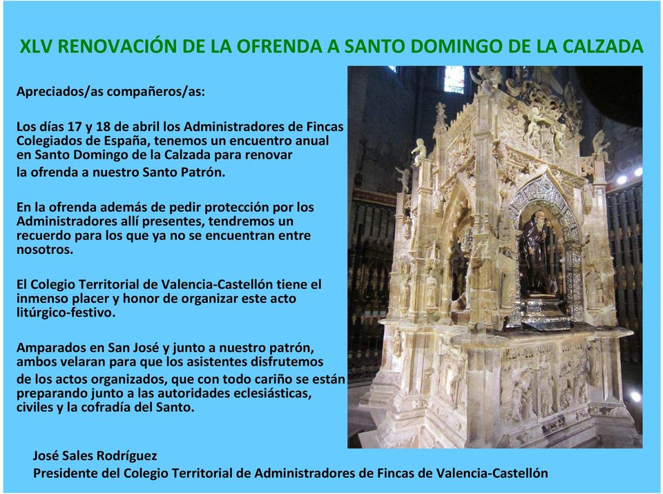 El Colegio Territorial de Valencia-Castellón tiene el inmenso placer y honor de organizar este acto litúrgico-festivo.