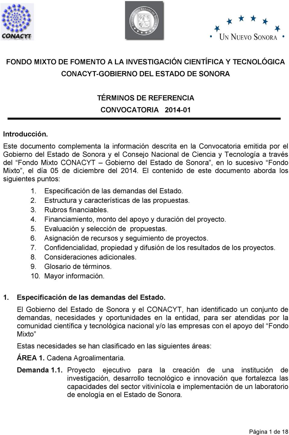 Gobierno del Estado de Sonora, en lo sucesivo Fondo Mixto, el día 05 de diciembre del 2014. El contenido de este documento aborda los siguientes puntos: 1. Especificación de las demandas del Estado.