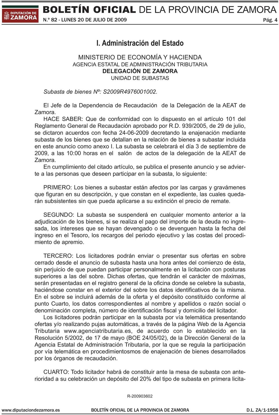 El Jefe de la Dependencia de Recaudación de la Delegación de la AEAT de Zamora. HACE SABER: Que de conformidad con lo dispuesto en el artículo 101 del Reglamento General de Recaudación aprobado por R.
