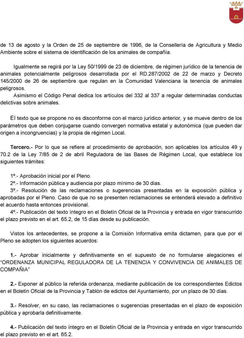 287/2002 de 22 de marzo y Decreto 145/2000 de 26 de septiembre que regulan en la Comunidad Valenciana la tenencia de animales peligrosos.