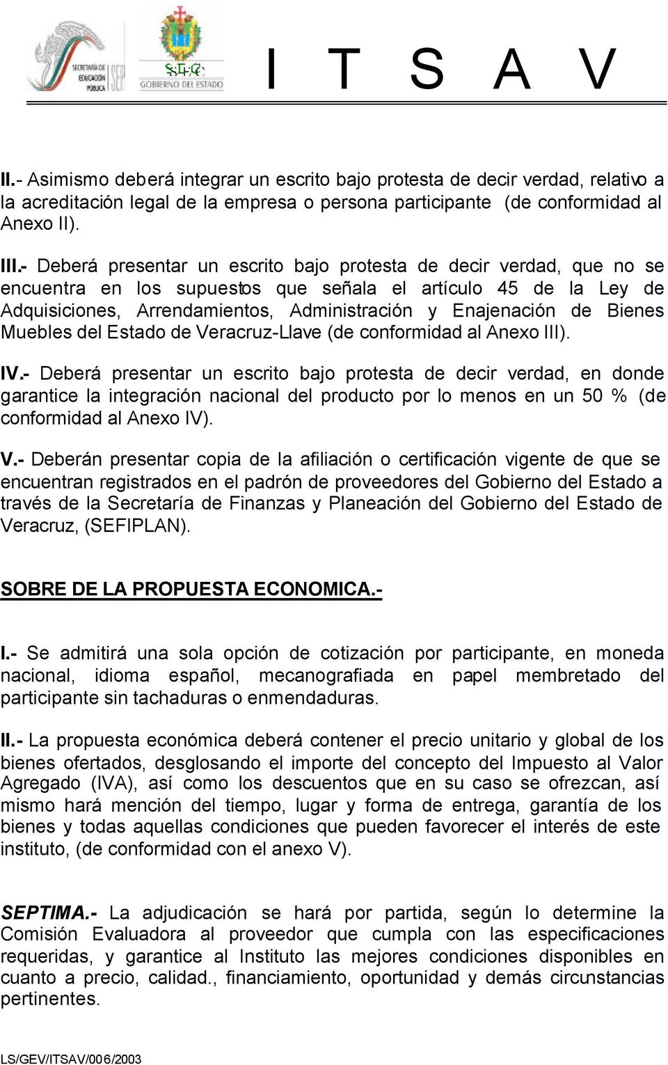 Bienes Muebles del Estado de Veracruz-Llave (de conformidad al Anexo III). IV.
