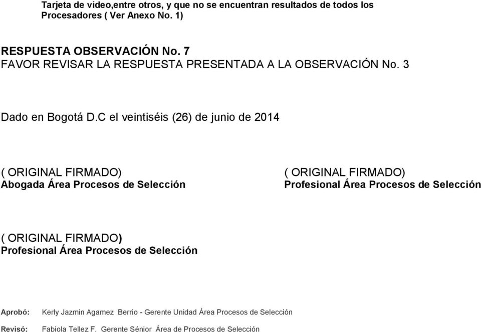 C el veintiséis (26) de junio de 2014 ( ORIGINAL FIRMADO) ( ORIGINAL FIRMADO) Abogada Área Procesos de Selección Profesional Área Procesos de