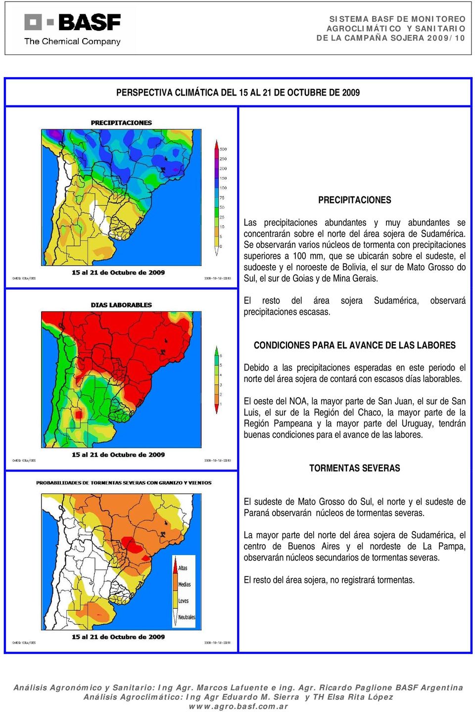 y de Mina Gerais. El resto del área sojera Sudamérica, observará precipitaciones escasas.