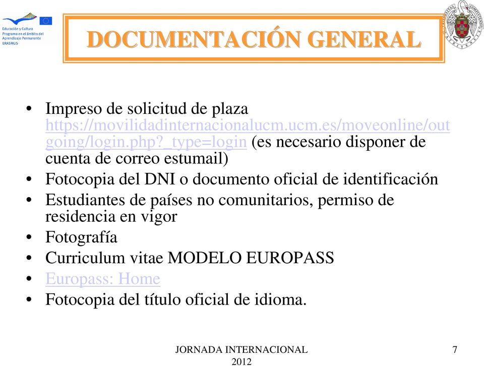 _type=login (es necesario disponer de cuenta de correo estumail) Fotocopia del DNI o documento oficial