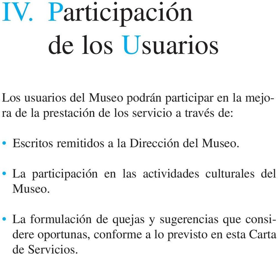 Museo. La participación en las actividades culturales del Museo.