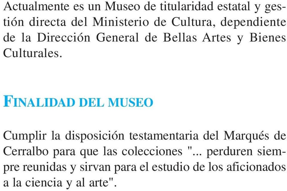 FINALIDAD DEL MUSEO Cumplir la disposición testamentaria del Marqués de Cerralbo para que