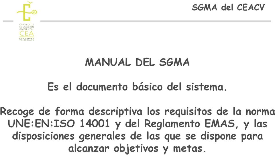 UNE:EN:ISO 14001 y del Reglamento EMAS, y las