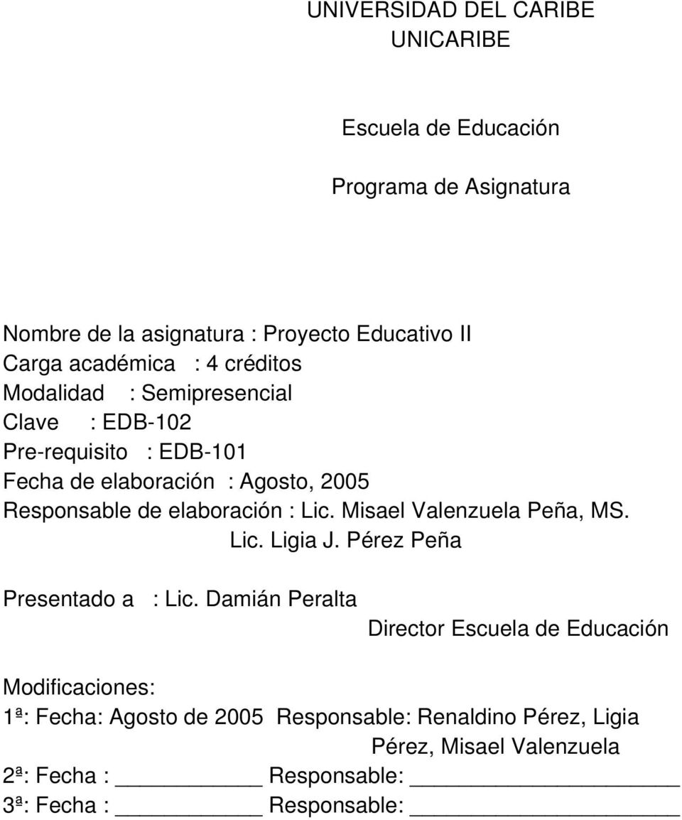 elaboración : Lic. Misael Valenzuela Peña, MS. Lic. Ligia J. Pérez Peña Presentado a : Lic.