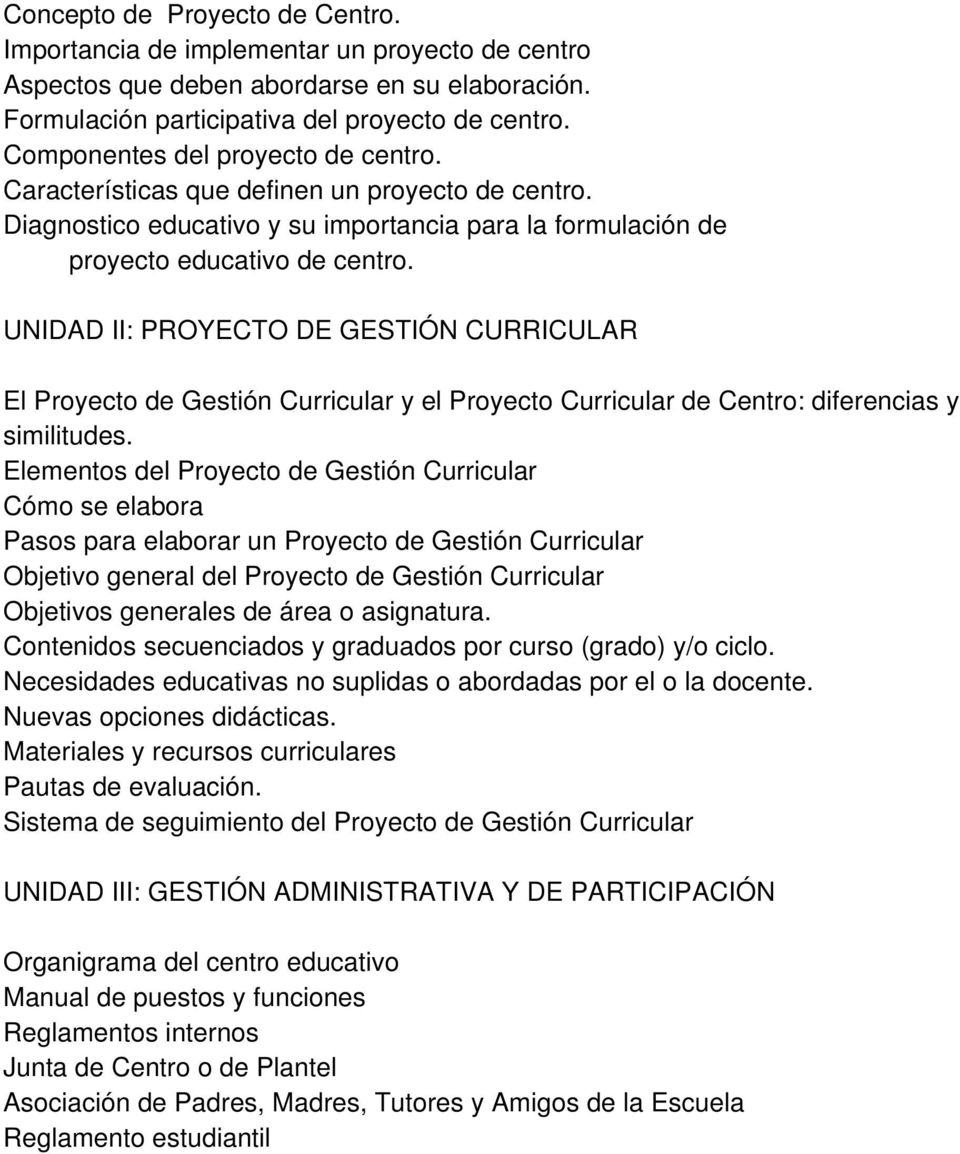 UNIDAD II: PROYECTO DE GESTIÓN CURRICULAR El Proyecto de Gestión Curricular y el Proyecto Curricular de Centro: diferencias y similitudes.