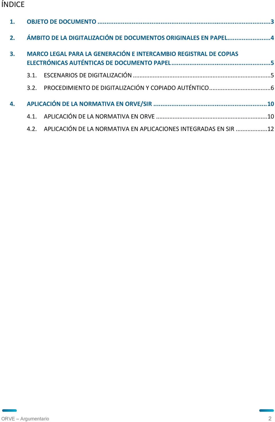 ESCENARIOS DE DIGITALIZACIÓN... 5 3.2. PROCEDIMIENTO DE DIGITALIZACIÓN Y COPIADO AUTÉNTICO... 6 4.