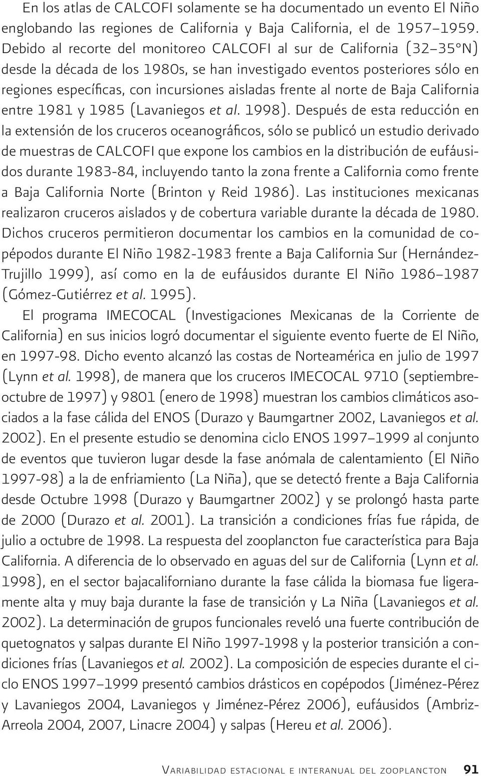 frente al norte de Baja California entre 1981 y 1985 (Lavaniegos et al. 1998).