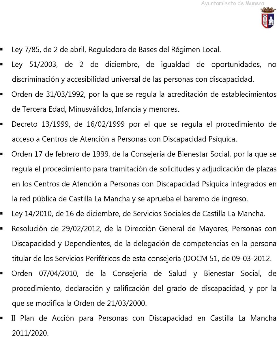 Orden de 31/03/1992, por la que se regula la acreditación de establecimientos de Tercera Edad, Minusválidos, Infancia y menores.