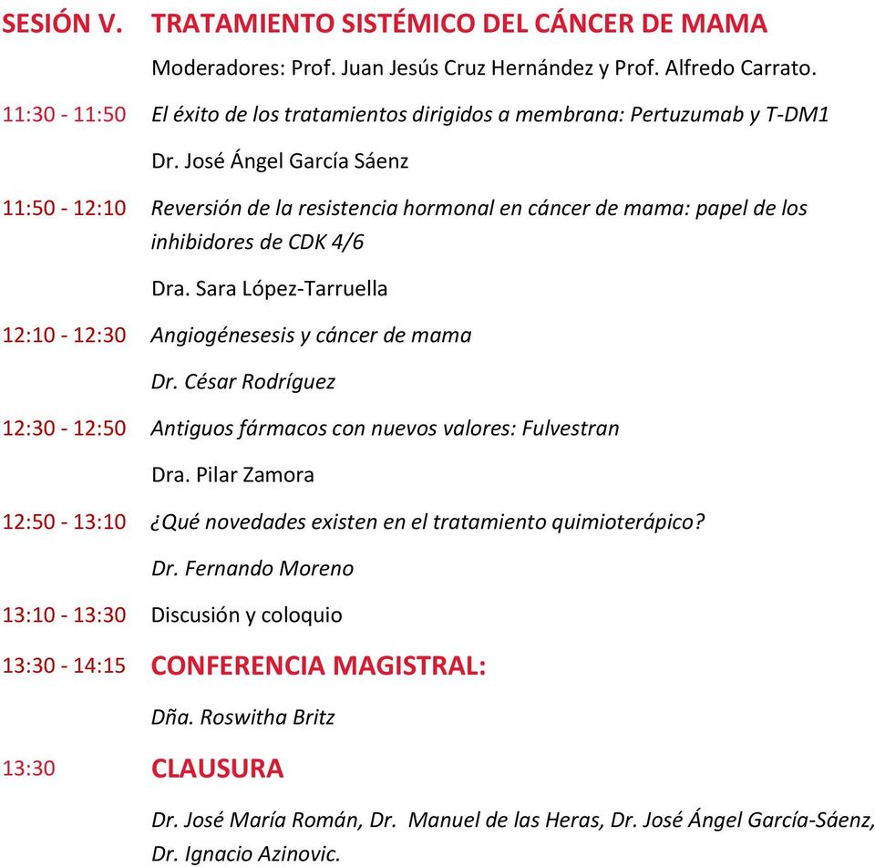 José Ángel García Sáenz 11:50-12:10 Reversión de la resistencia hormonal en cáncer de mama: papel de los inhibidores de CDK 4/6 Dra.