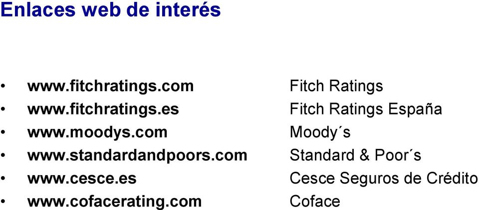 es Fitch Ratings España www.moodys.com Moody s www.