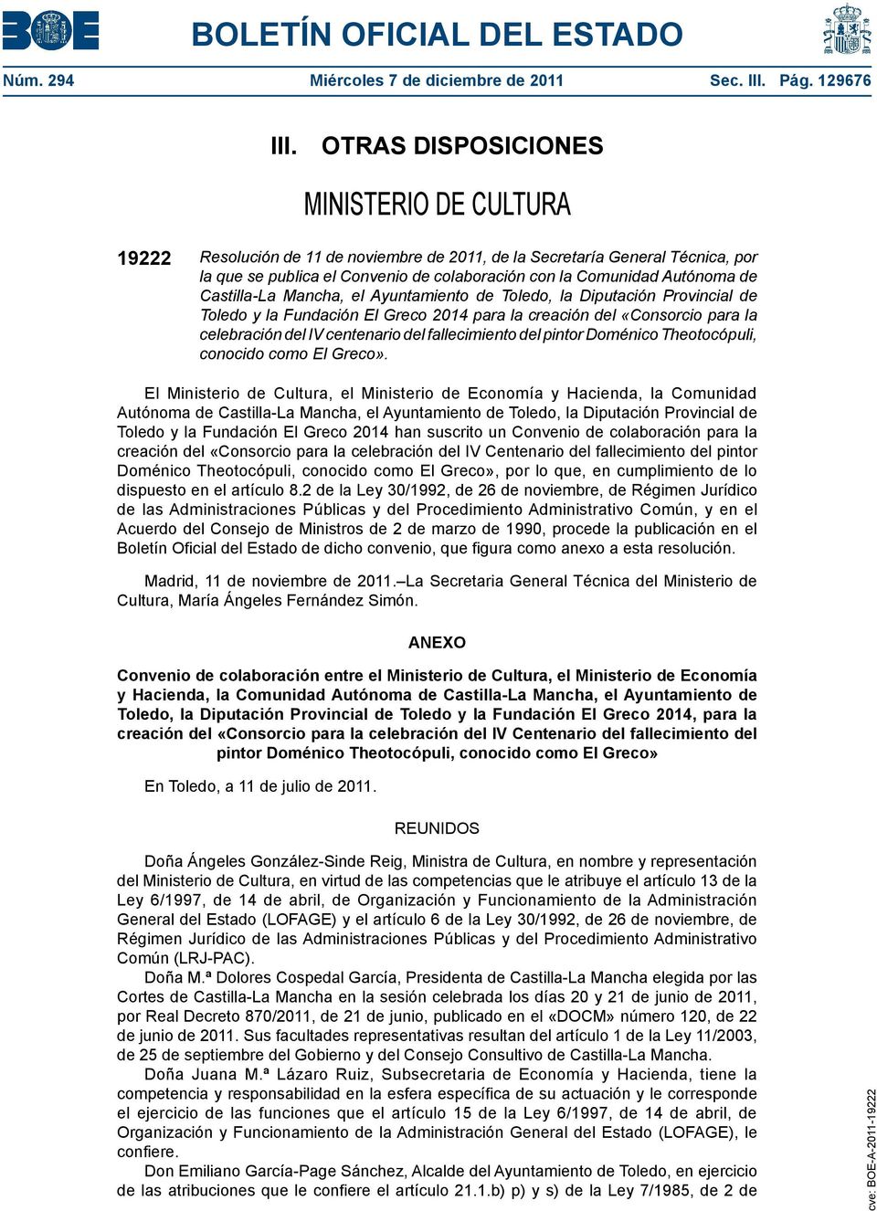 Castilla-La Mancha, el Ayuntamiento de Toledo, la Diputación Provincial de Toledo y la Fundación El Greco 2014 para la creación del «Consorcio para la celebración del IV centenario del fallecimiento