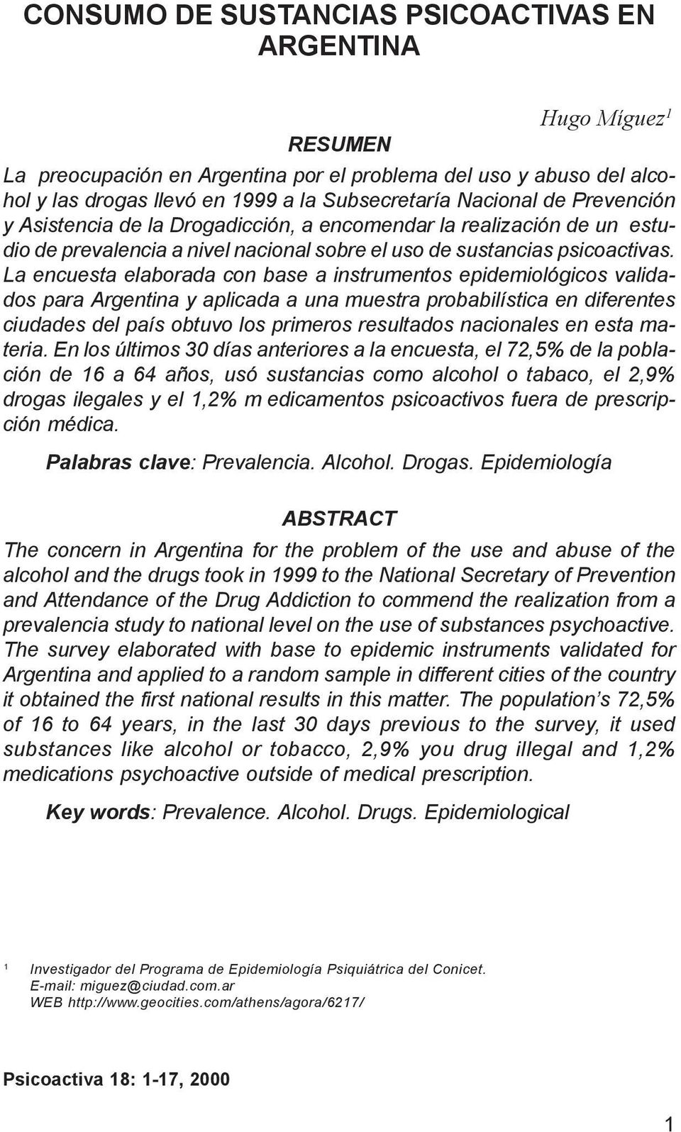 La encuesta elaborada con base a instrumentos epidemiológicos validados para Argentina y aplicada a una muestra probabilística en diferentes ciudades del país obtuvo los primeros resultados