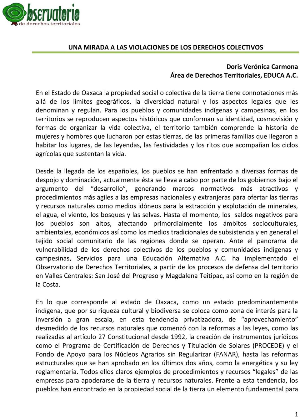 OS COLECTIVOS Doris Verónica Carmona Área de Derechos Territoriales, EDUCA A.C. En el Estado de Oaxaca la propiedad social o colectiva de la tierra tiene connotaciones más allá de los límites