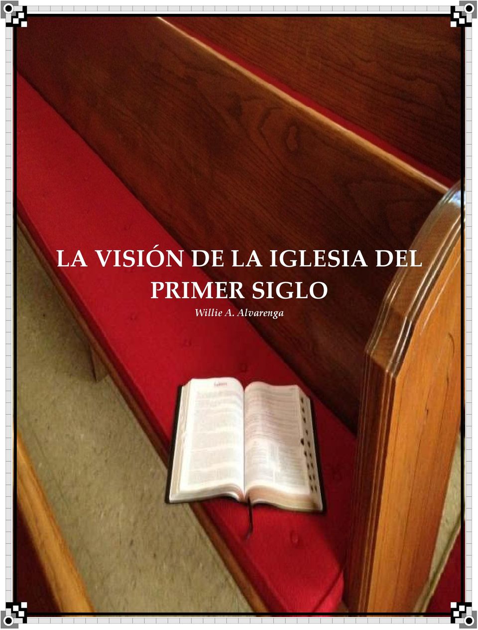 LA VISIÓN DE LA IGLESIA DEL PRIMER SIGLO Willie A. Alvarenga - PDF  Descargar libre