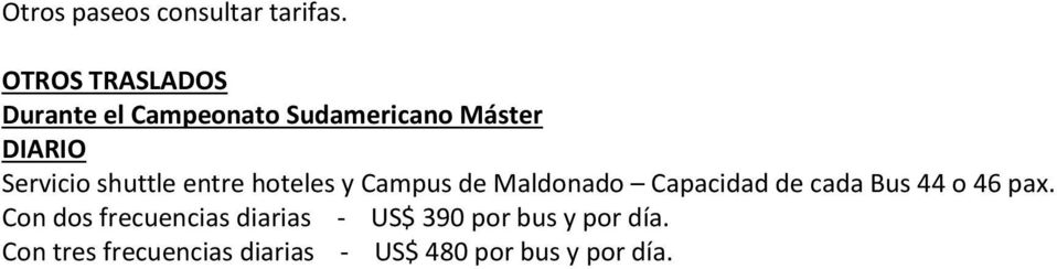 shuttle entre hoteles y Campus de Maldonado Capacidad de cada Bus 44 o 46