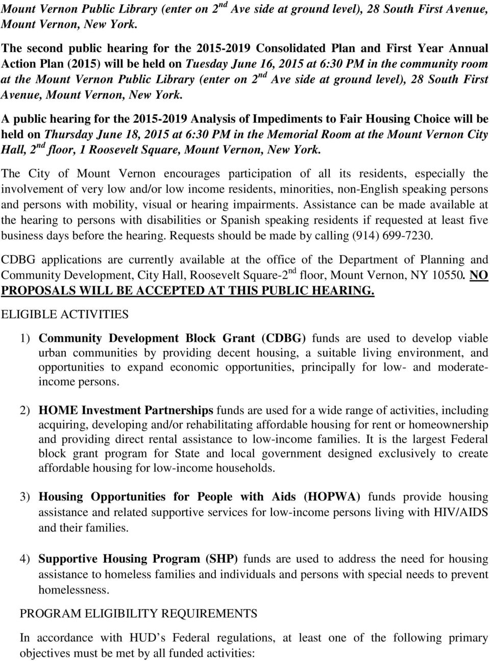 for the 2015-2019 Analysis of Impediments to Fair Housing Choice will be held on Thursday June 18, 2015 at 6:30 PM in the Memorial Room at the Mount Vernon City Hall, 2 nd floor, 1 Roosevelt Square,