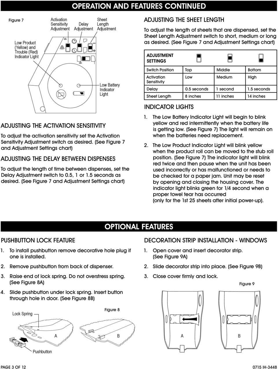 (See Figure 7 and Adjustment Settings chart) ADJUSTMENT SETTINGS Switch Position Top Middle Bottom Low Battery Indicator Light Activation Sensitivity Low Medium High Delay 0.5 seconds 1 second 1.