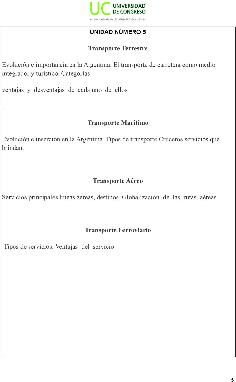 Transporte Marítimo Evolución e inserción en la Argentina. Tipos de transporte Cruceros servicios que brindan.