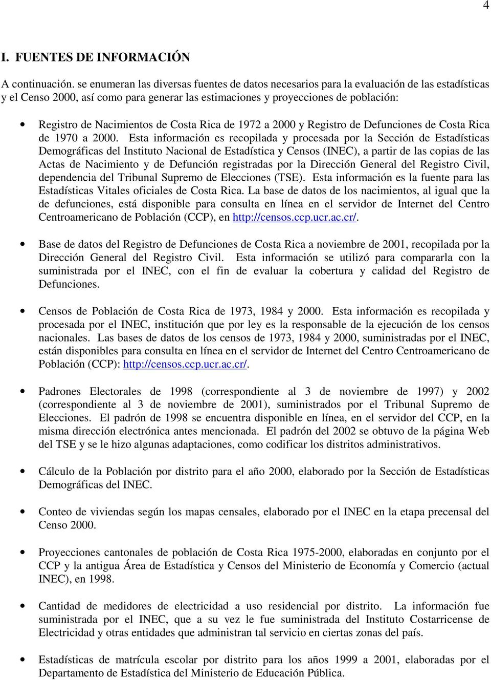 Nacimientos de Costa Rica de 1972 a 2000 y Registro de Defunciones de Costa Rica de 1970 a 2000.