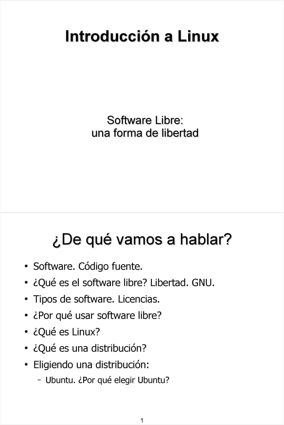 Tipos de software. Licencias. Por qué usar software libre? Qué es Linux?