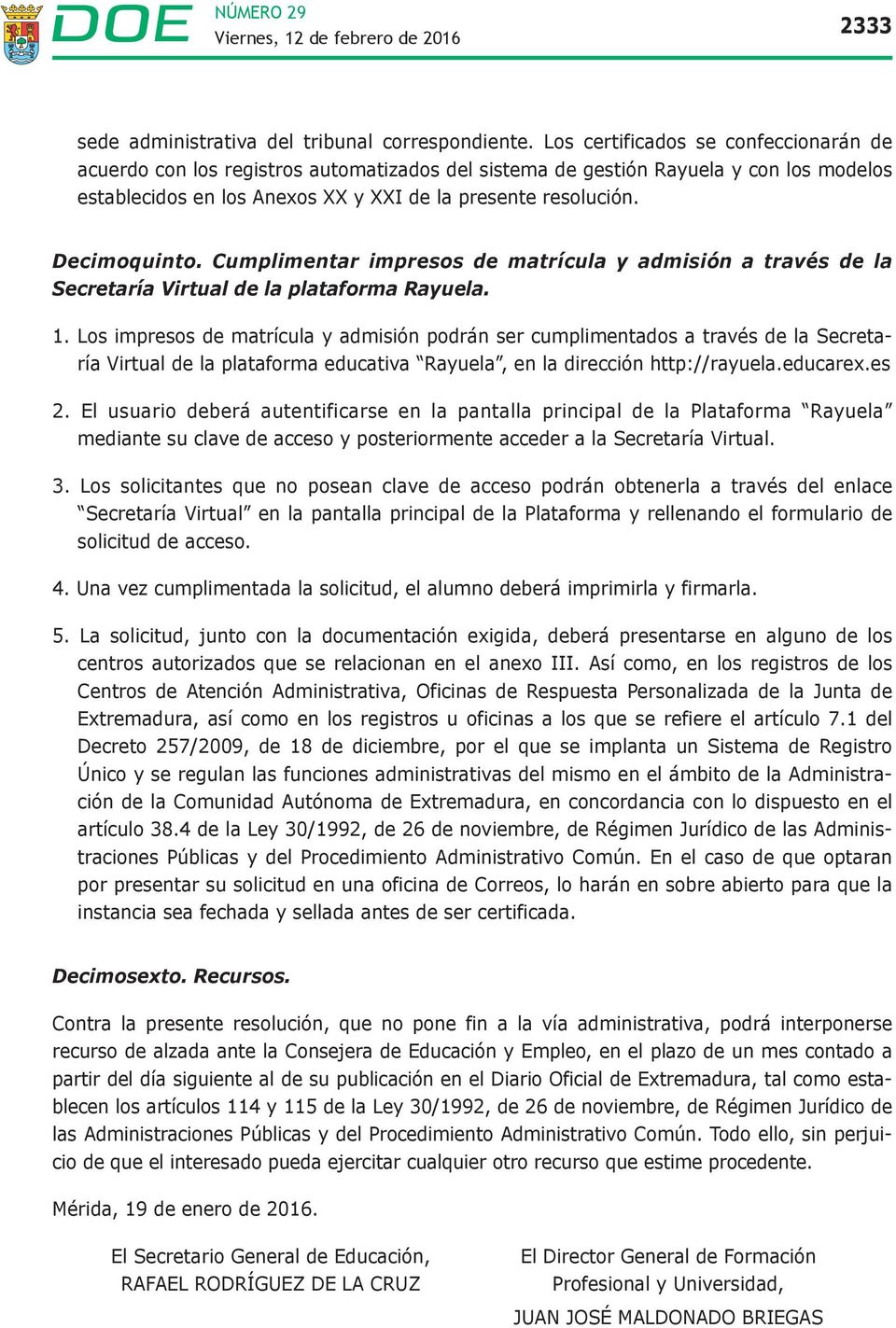 Decimoquinto. Cumplimentar impresos de matrícula y admisión a través de la Secretaría Virtual de la plataforma Rayuela. 1.