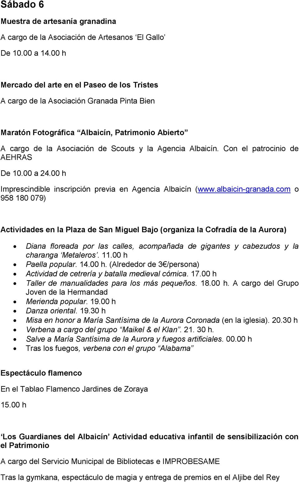 Con el patrocinio de AEHRAS De 10.00 a 24.00 h Imprescindible inscripción previa en Agencia Albaicín (www.albaicin-granada.