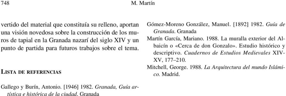 y un punto de partida para futuros trabajos sobre el tema. LISTA DE REFERENCIAS Gómez-Moreno González, Manuel. [1892] 1982. Guía de Granada.