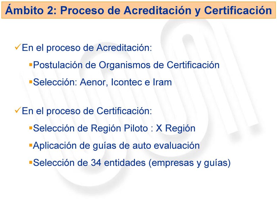 Icontec e Iram En el proceso de Certificación: Selección de Región Piloto : X