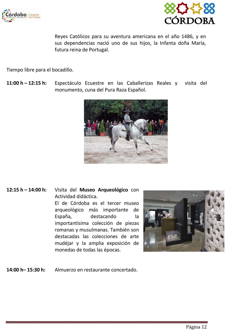 12:15 h 14:00 h: Visita del Museo Arqueológico con Actividad didáctica.