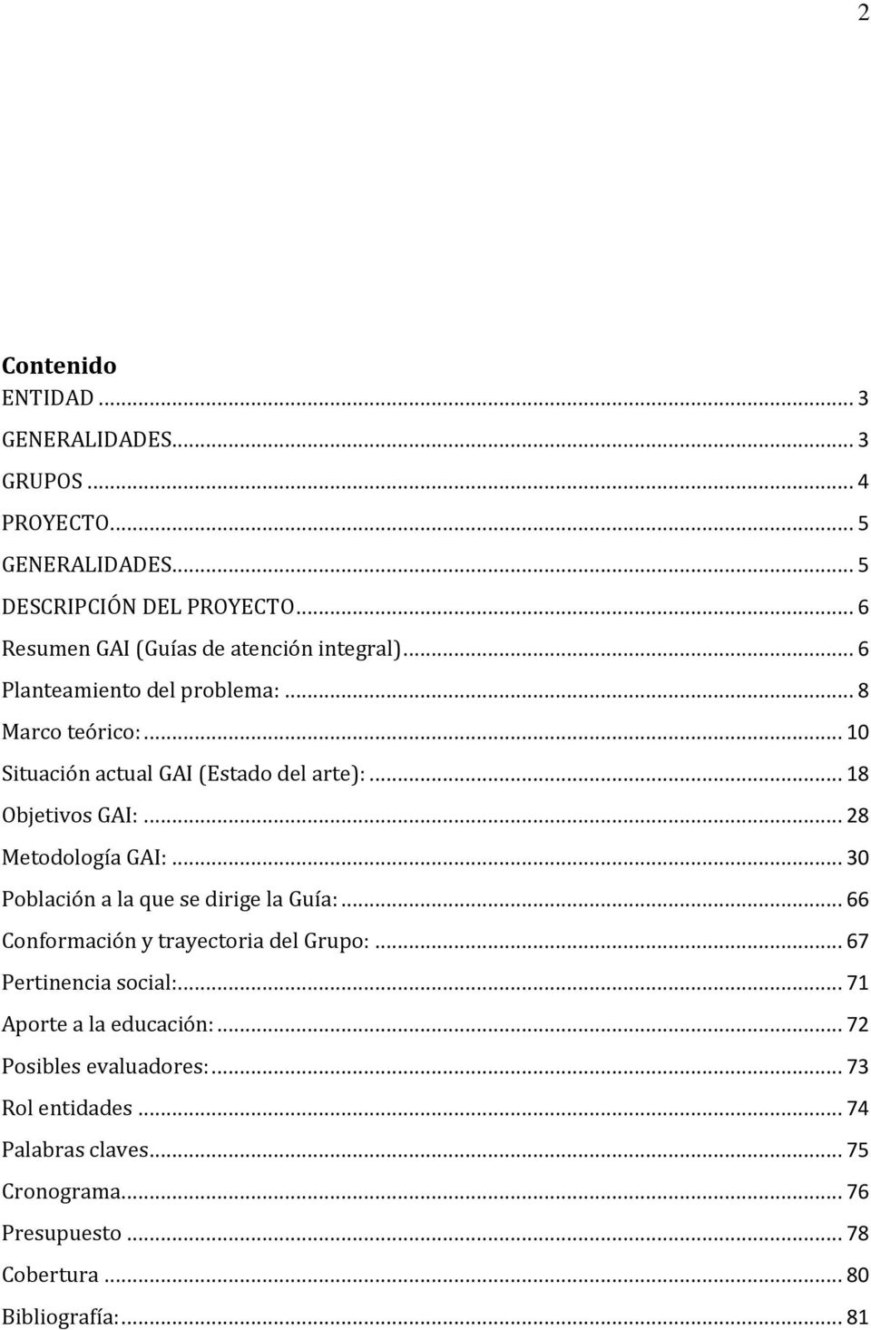 .. 18 Objetivos GAI:... 28 Metodología GAI:... 30 Población a la que se dirige la Guía:... 66 Conformación y trayectoria del Grupo:.